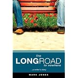 The LONG ROAD TO NOWHERE ~ Mark Jones