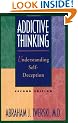 Addictive Thinking: Understanding Self-deception - How the Lies we Tell Ourselves and Others Perpetuate Our Addictions