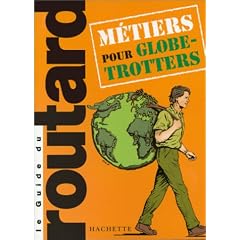 Guide du Routard : M�tiers pour globe-trotters