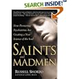 Saints and Madmen: How Pioneering Psychiatrists Are Creating a New Science of the Soul by  Russell Shorto
