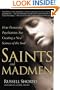 Saints and Madmen: How Pioneering Psychiatrists Are Creating a New Science of the Soul