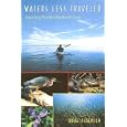 Waters Less Traveled: Exploring Florida's Big Bend Coast (Florida History and Culture) by Doug Alderson, Gary R. Mormino, and Raymond Arsenault