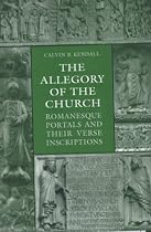 The Allegory of the Church: Romanesque Portals and Their Verse Inscriptions