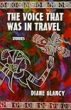 The Voice That Was in Travel: Stories (American Indian Literature and Critical Studies Series)