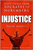 Injustice : state trials from Socrates to Nuremberg