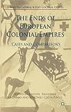 The ends of European colonial empires : cases and comparisons