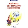 Ma�trisez vos sc�narios de croyances