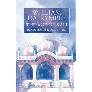 The Age of Kali Indian Travels and Encounters [Hardcover]
