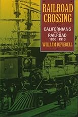 Railroad Crossing: Californians and the Railroad, 1850-1910
