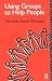 Using Groups to Help People (International Library of Group Psychotherapy & Group)