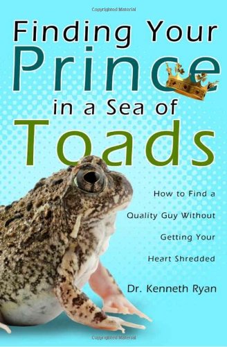 finding your prince in a sea of toads how to find a quality guy without getting your heart shredded