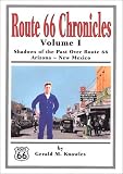 Route 66 Chronicles: Volume I Shadows of the Past Over Route 66 Arizona - New Mexico (Route 66 Chronicles)