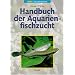 Handbuch der Aquarienfischzucht