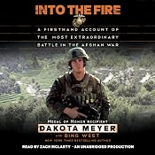 Into the Fire: A Firsthand Account of the Most Extraordinary Battle in the Afghan War | [Dakota Meyer, Bing West]