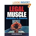 Legal Muscle: Anabolics in America