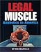 Legal Muscle: Anabolics in America