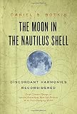 The moon in the nautilus shell : discordant harmonies reconsidered : from climate change to species extinction, how life persists in an ever-changing world
