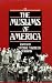 Book cover of The Muslims of America (Religion in America).
