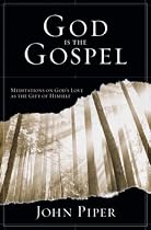 God is the Gospel: Meditations on God's Love as the Gift of Himself