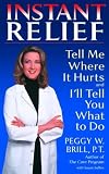 Instant Relief: Tell Me Where It Hurts and I`ll Tell You What to Do