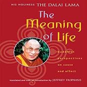 The Meaning of Life: Buddhist Perspectives on Cause and Effect | [His Holiness the Dalai Lama]