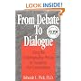 From Debate to Dialogue : Using the Understanding Process to Transform Our Conversations