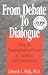 From Debate to Dialogue : Using the Understanding Process to Transform Our Conversations