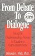 From Debate to Dialogue : Using the Understanding Process to Transform Our Conversations
