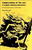 Constructions Of "the Jew" In English Literature And Society : Racial Representations, 1875-1945