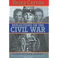 Bruce Catton: Reflections on the Civil War by  Bruce Catton and John Leekley