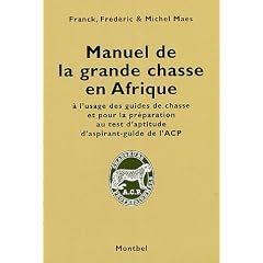 Manuel de la grande chasse en Afrique : A l'usage des guides de chasse