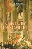 Century in Scarlet: The Epic Novel of European Revolution (Prion lost treasures)