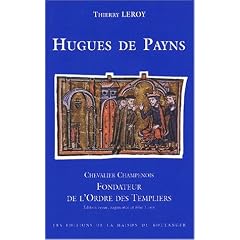 Hugues de Payns, chevalier champenois, fondateur de l'ordre des templiers
