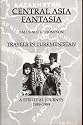Central Asia Fantasia: Travels in Turkmenistan, A Spiritual Journey 1989-1999