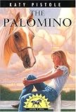 The Palomino (Pistole, Katy, Sonrise Farm Series.)