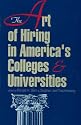 The Art of Hiring in America's Colleges & Universities (Frontiers of Education)