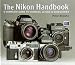 The Nikon Master Handbook: A Complete Guide to Cameras, Lenses and Accessories
