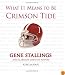What It Means To Be Crimson Tide: Gene Stallings and Alabama's Greatest Players (What It Means)