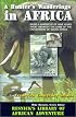 A Hunter's Wanderings in Africa: Being a Narrative of Nine Years Spent Amongst the Game of the Far Interior of South Africa (Resnick Library of African Adventure, No. 6.)