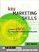 Key Marketing Skills: A Complete Action Kit of Professional Marketing Concepts, Tools and Methods