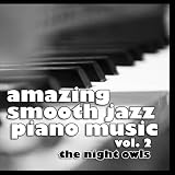 Amazing Smooth Jazz Piano Music Vol. 2