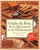 Guide du bois  de la menuiserie et de l'ebenisterie