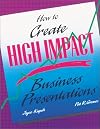 How to Create High Impact Business Presentations (Hardcover)