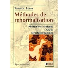 M�thodes de renormalisation : Ph�nom�nes critiques - Chaos - Structures fractales