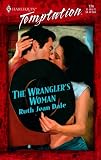 Wrangler's Woman (Gone to Texas!) (Harlequin Temptation, No 774)