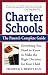 Charter Schools : Everything You Need to Know to Make the Right Decision for Your Child