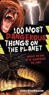 100 Most Dangerous Things on the Planet