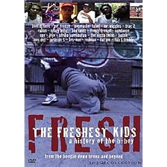 The Freshest Kids - A History of the B-Boy