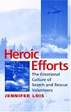 Heroic Efforts: The Emotional Culture of Search and Rescue Volunteers