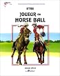 Etre joueur de horse-ball : Manuel officiel